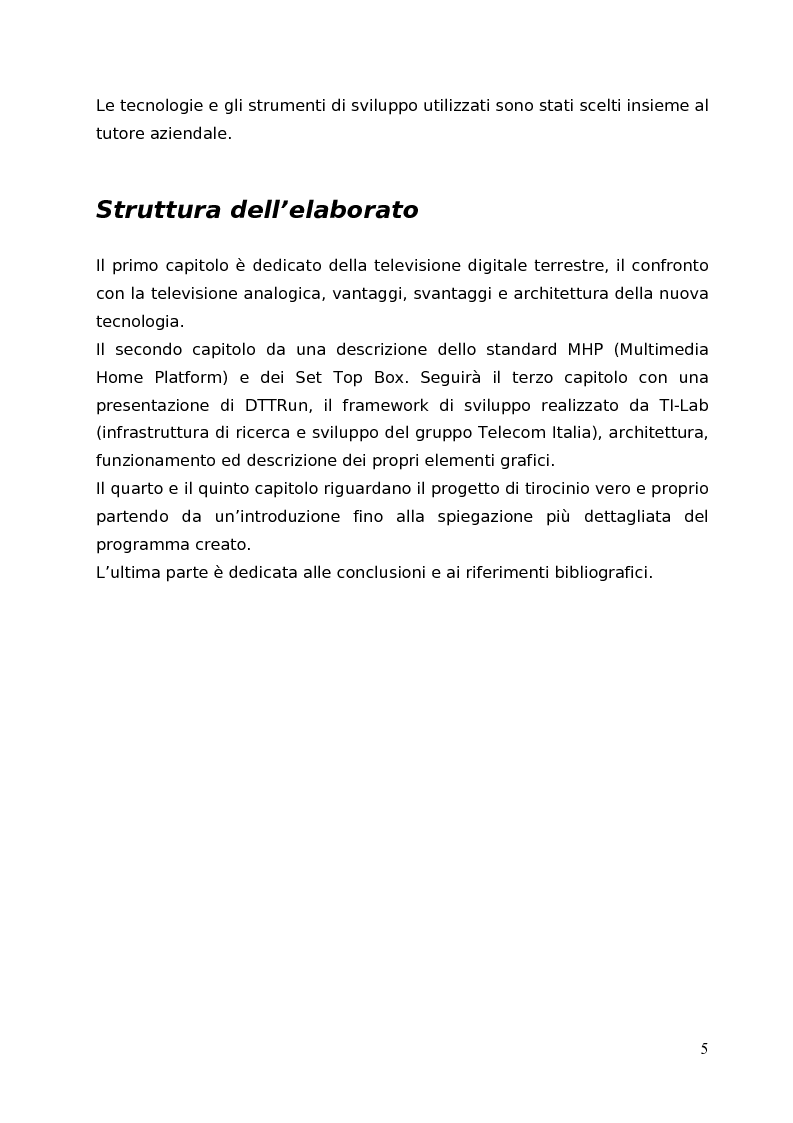 Anteprima della tesi: Digitale terrestre (DTT) e servizi informativi. Analisi e sperimentazione delle tecnologie Digital Video Broadcasting (DVB) - Multimedia Home Platform (MHP) per la realizzazione di un bridge automatico per la pubblicazione di contenuti multimediali da Web a Digitale Terrestre, Pagina 3