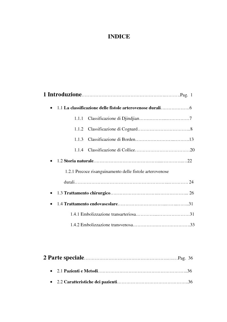 Indice della tesi: Le fistole arterovenose durali senza drenaggio in un seno venoso durale: esperienza di un singolo centro e valutazione dei trattamenti chirurgico ed endovascolare, Pagina 1