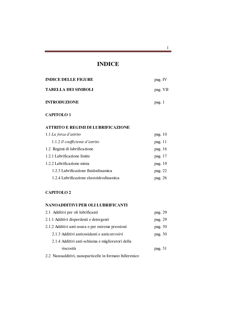 Indice della tesi: Caratterizzazione tribologica di lubrificanti additivati con solfuri di molibdeno e tungsteno nanostrutturati in formato fullerenico e lamellare, Pagina 1