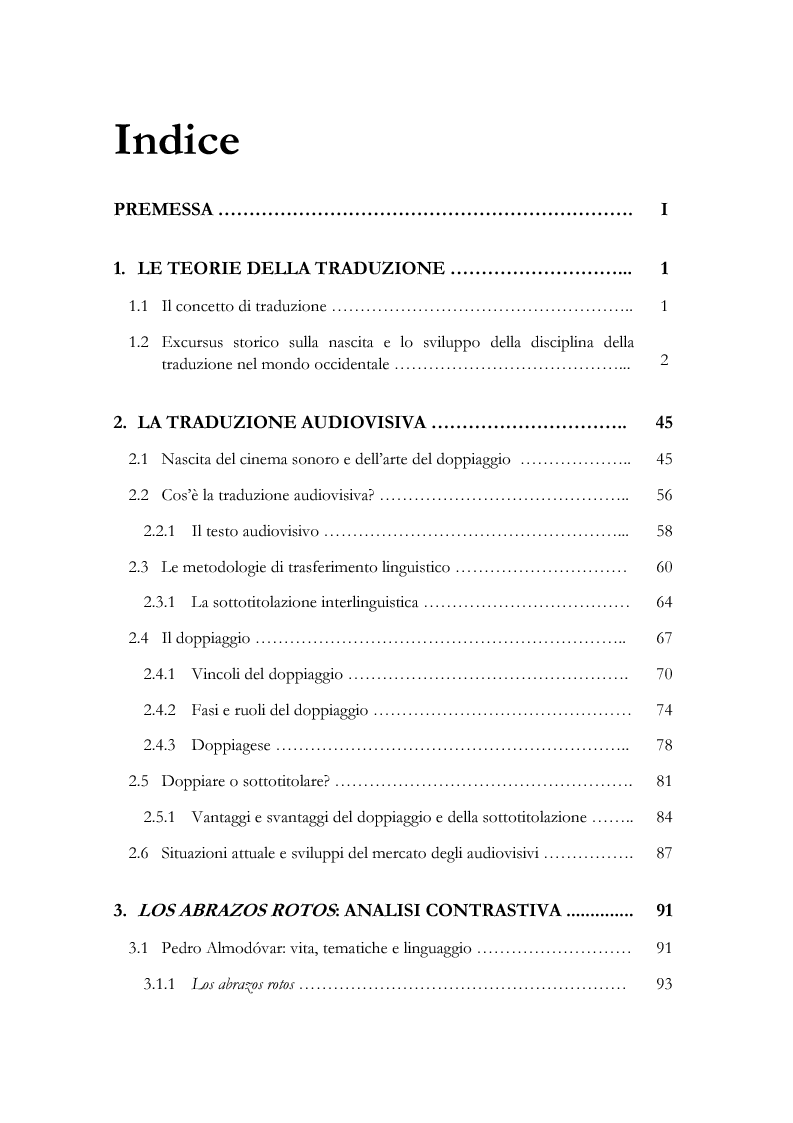 Indice della tesi: Scienza della traduzione e arte del doppiaggio. Analisi contrastiva dell’adattamento italiano per la pellicola “Los abrazos rotos” di Pedro Almodóvar, Pagina 1