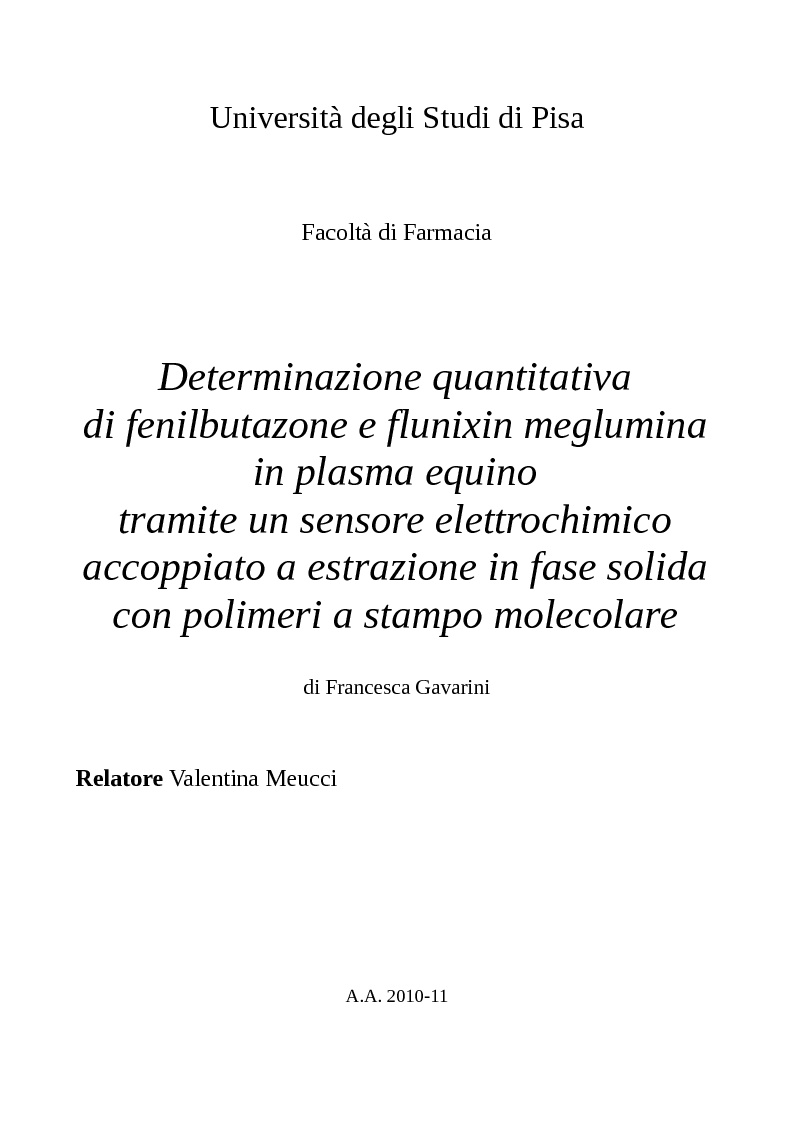 Anteprima della tesi: Determinazione quantitativa di fenilbutazone e flunixin meglumina in plasma equino tramite un sensore elettrochimico accoppiato a estrazione in fase solida con polimeri a stampo molecolare, Pagina 1