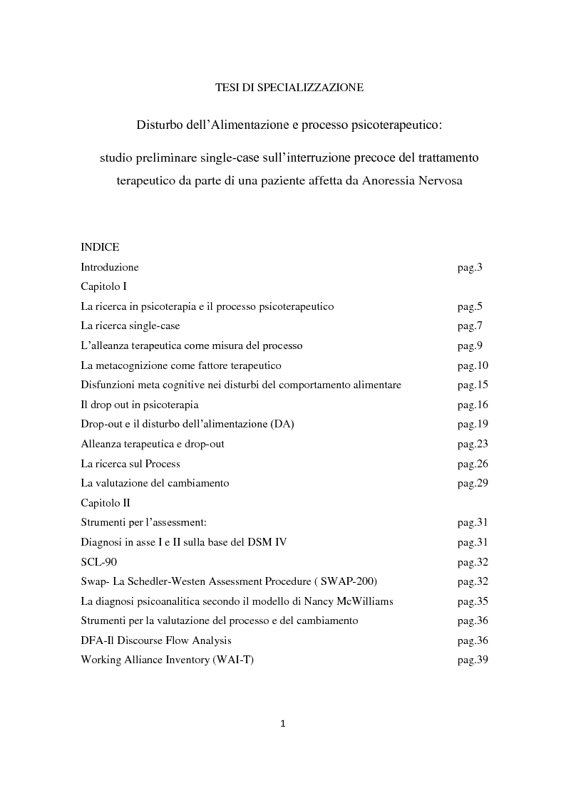 Indice della tesi: Disturbo dell’alimentazione e processo psicoterapeutico: studio preliminare single-case sull’interruzione precoce del trattamento terapeutico da parte di una paziente affetta da Anoressia Nervosa, Pagina 1