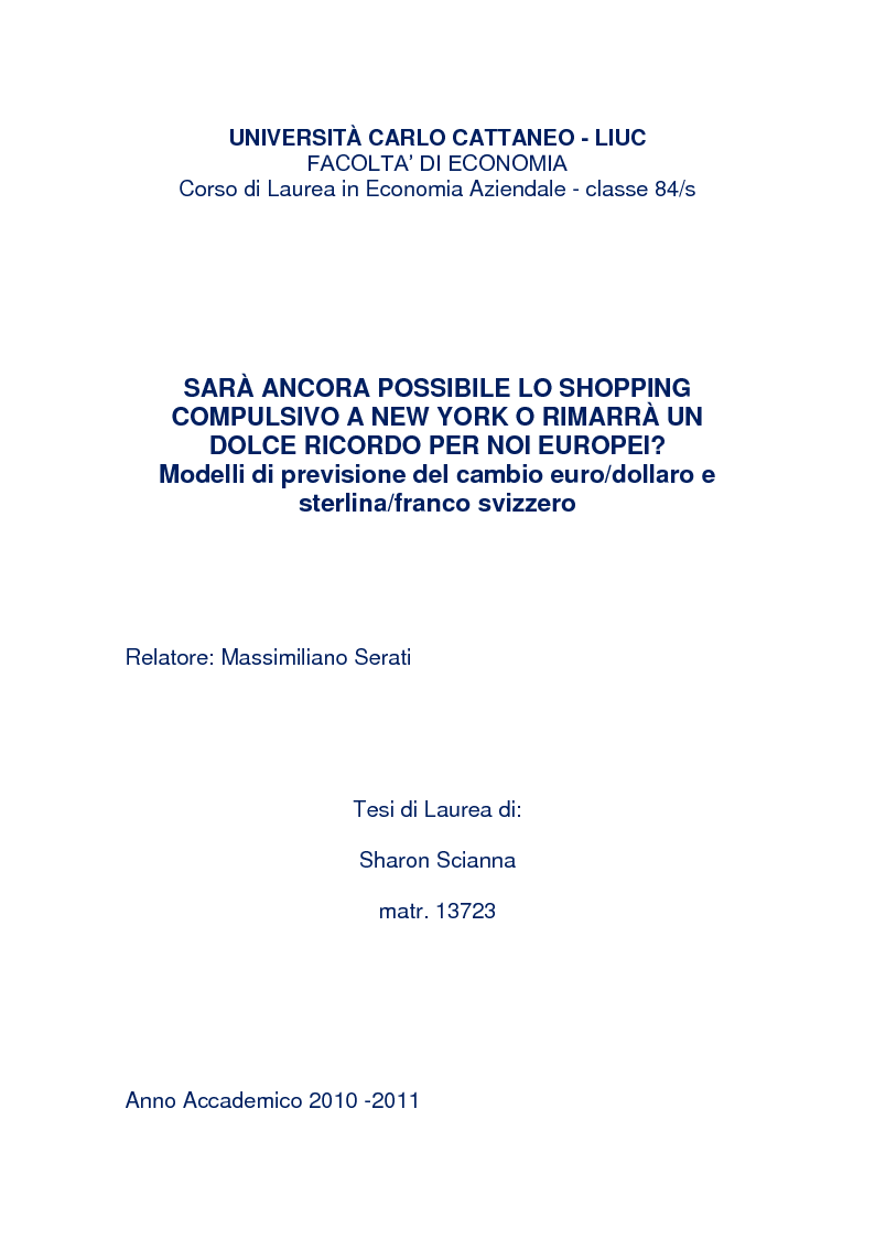 Anteprima della tesi: Sarà ancora possibile lo shopping compulsivo a New York o rimarrà un dolce ricordo per noi europei? Modelli di previsione del cambio euro/dollaro e sterlina/franco svizzero, Pagina 1