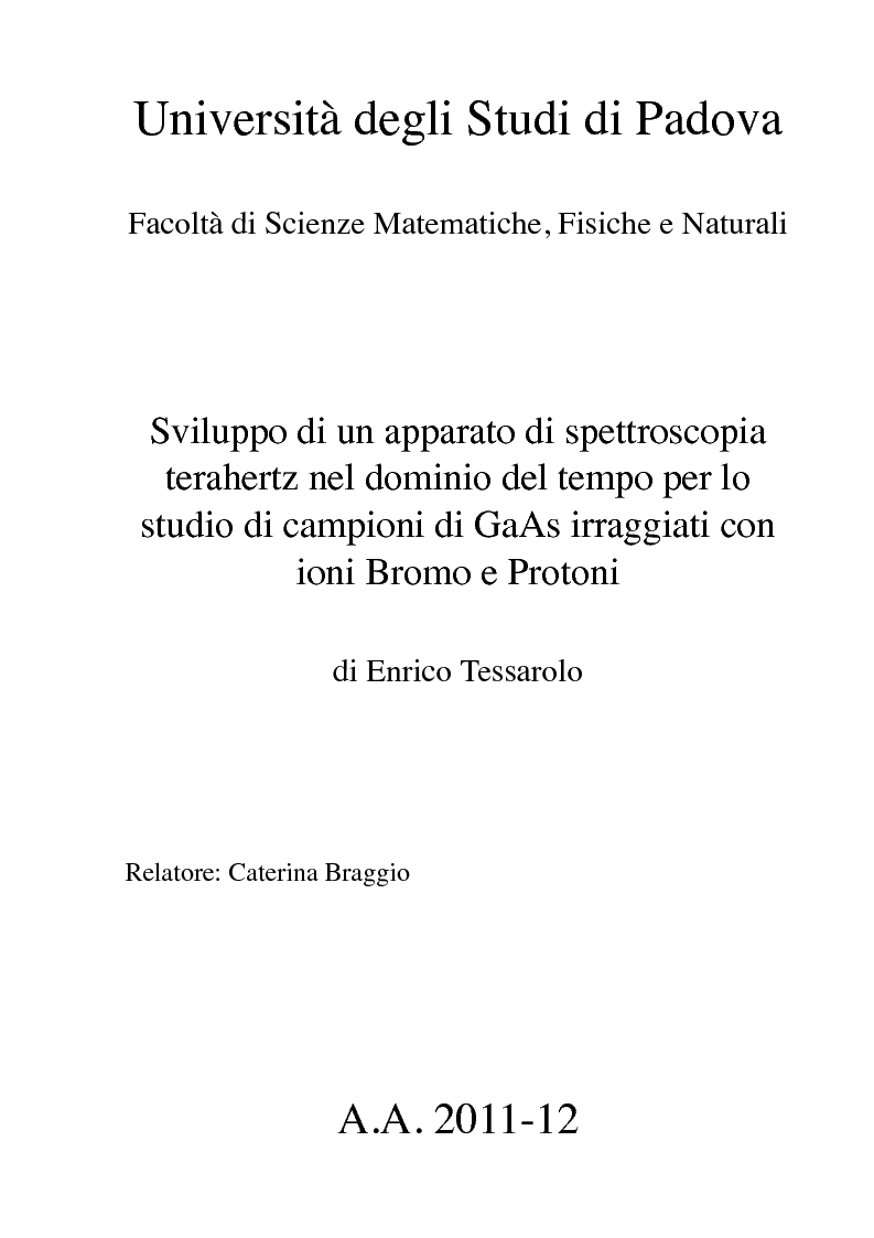 Anteprima della tesi: Sviluppo di un apparato di spettroscopia terahertz nel dominio del tempo per lo studio di campioni di GaAs irraggiati con ioni Bromo e Protoni, Pagina 1