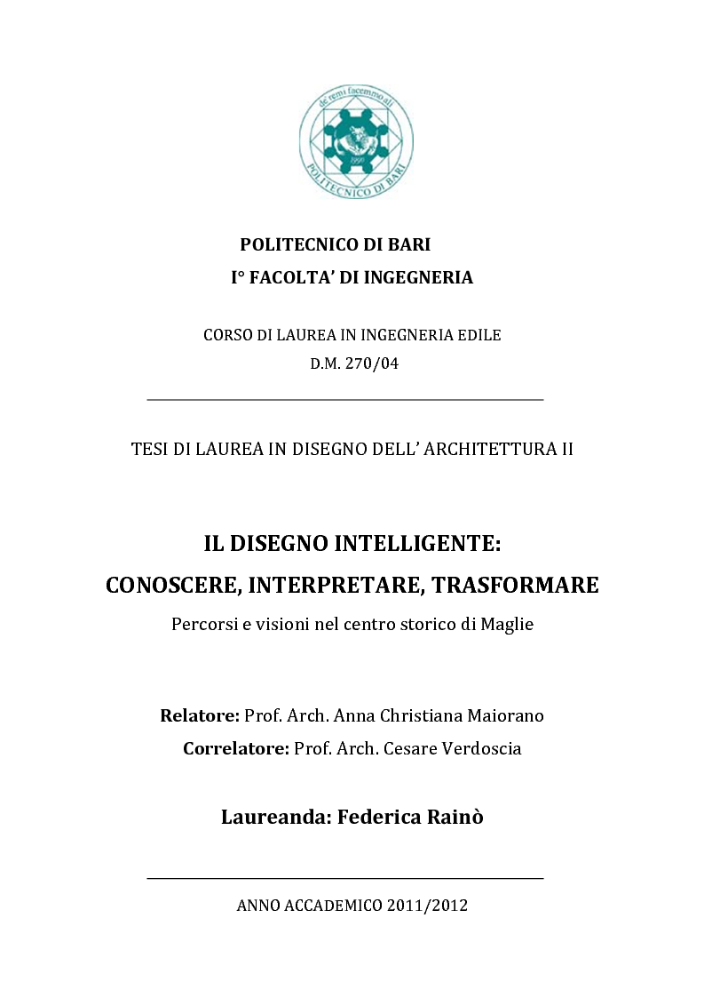 Anteprima della tesi: Il Disegno Intelligente: conoscere, interpretare, trasformare - Percorsi e visioni nel centro storico di Maglie (LE), Pagina 1