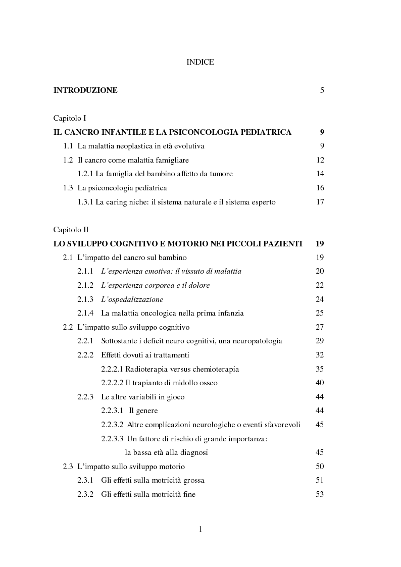 Indice della tesi: Il cancro nella prima infanzia: uno studio longitudinale dello sviluppo cognitivo e motorio dei piccoli pazienti (0-3 anni) in trattamento antitumorale., Pagina 1