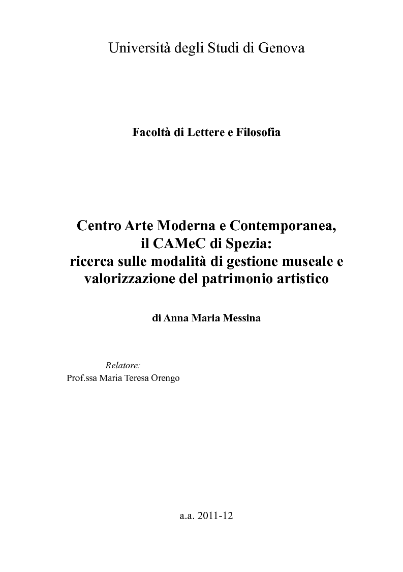 Anteprima della tesi: Centro Arte Moderna e Contemporanea, IL CAMeC di Spezia: Ricerca sulle modalità di gestione museale e valorizzazione del patrimonio artistico., Pagina 1