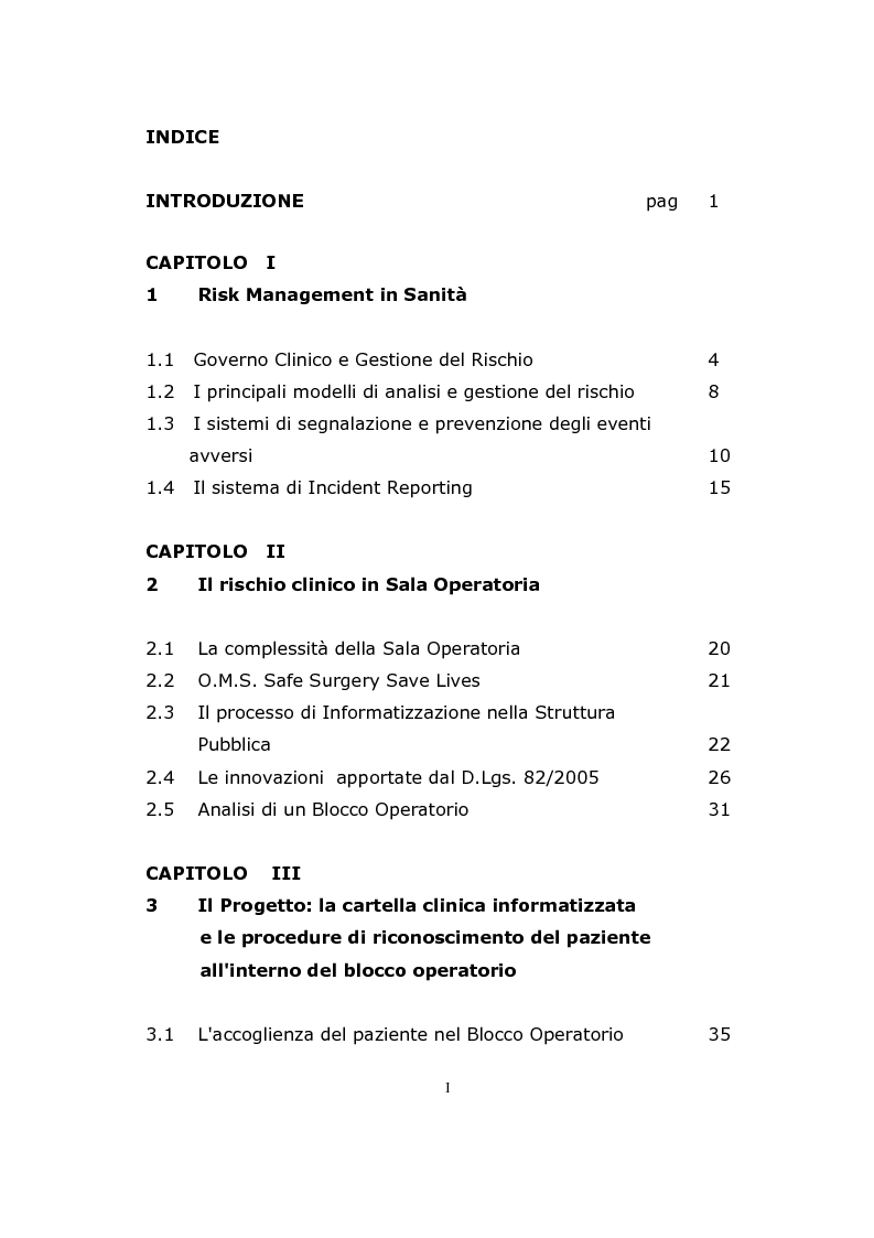 Indice della tesi: La riduzione del rischio di errore all'interno del blocco operatorio dell'ASL1 Imperiese, basato sulla conoscenza, sulla prevenzione, sulla gestione degli eventi. L'intervento tempestivo e l'analisi di gruppo per evitare che si ripresenti la circostanza, Pagina 1