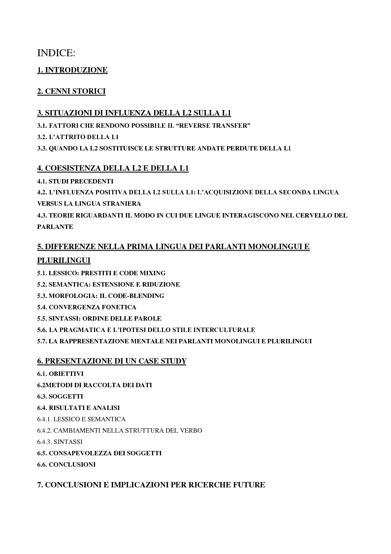 Indice della tesi: Come l’apprendimento di una seconda lingua condiziona la prima lingua dell’individuo: l’italiano dei parlanti monolingui e plurilingui, Pagina 1