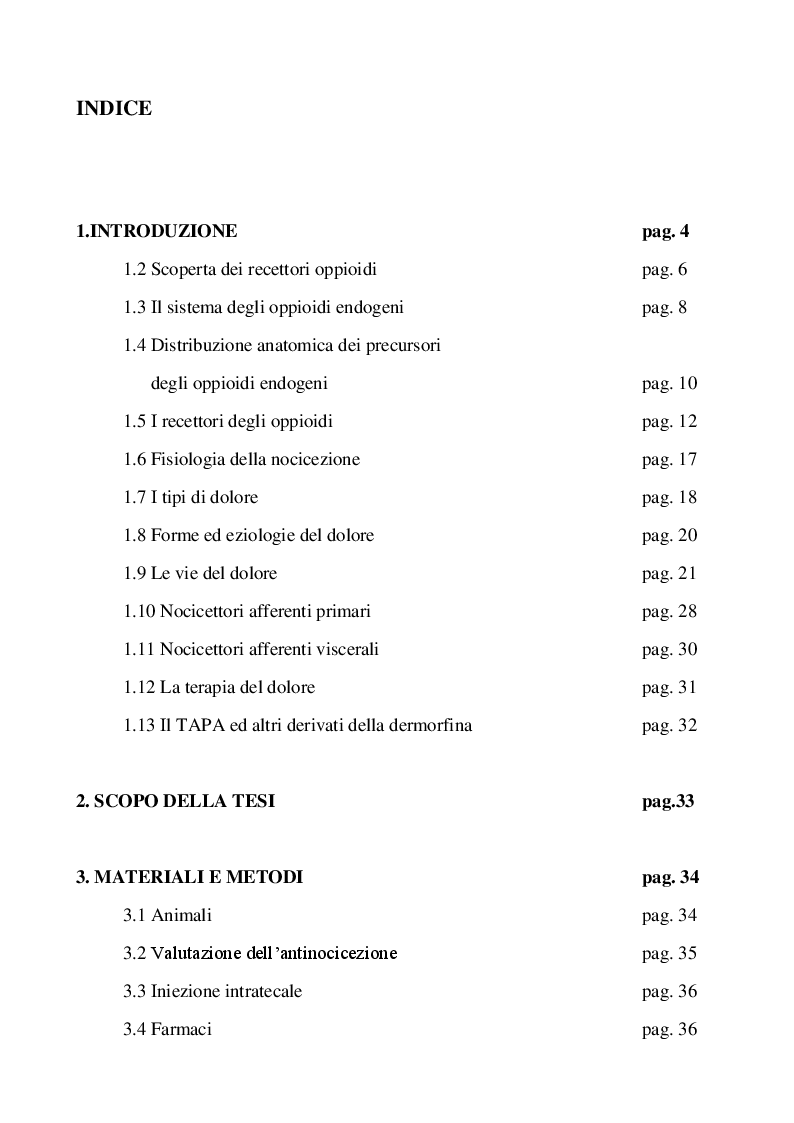 Indice della tesi: Coinvolgimento del rilascio spinale di α-neoendorfina sull’effetto antinocicettivo del Tyr-D-Arg-Phe-β-Ala (TAPA), Pagina 1