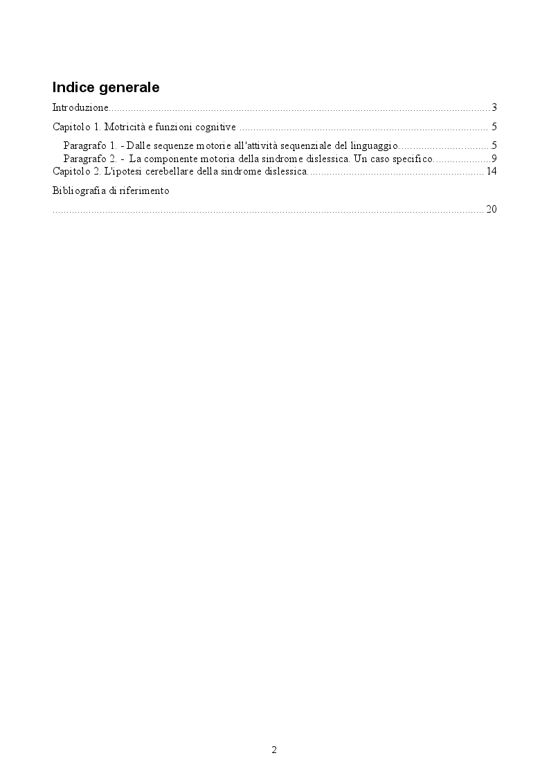 Indice della tesi: La componente motoria della sindrome dislessica e la sua manifestazione nel processo di apprendimento. Approfondimento di un caso specifico, Pagina 1