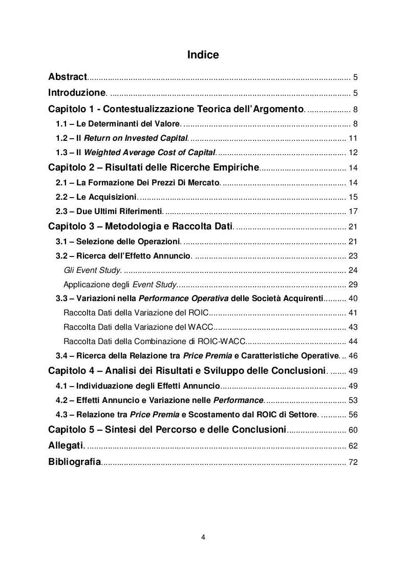 Indice della tesi: Indagine empirica in ambito di acquisizioni: ricerca sulla relazione tra gli effetti annuncio e le variazioni di performance successive al completamento, assieme a considerazioni riguardanti la determinazione dei price premia corrisposti agli azionisti delle target, Pagina 1