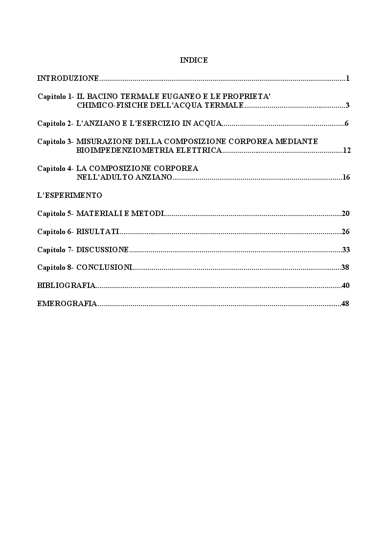 Indice della tesi: Valutazione della composizione corporea in un gruppo di soggetti anziani dopo sei mesi di attività fisica in piscina termale ed in palestra, Pagina 1