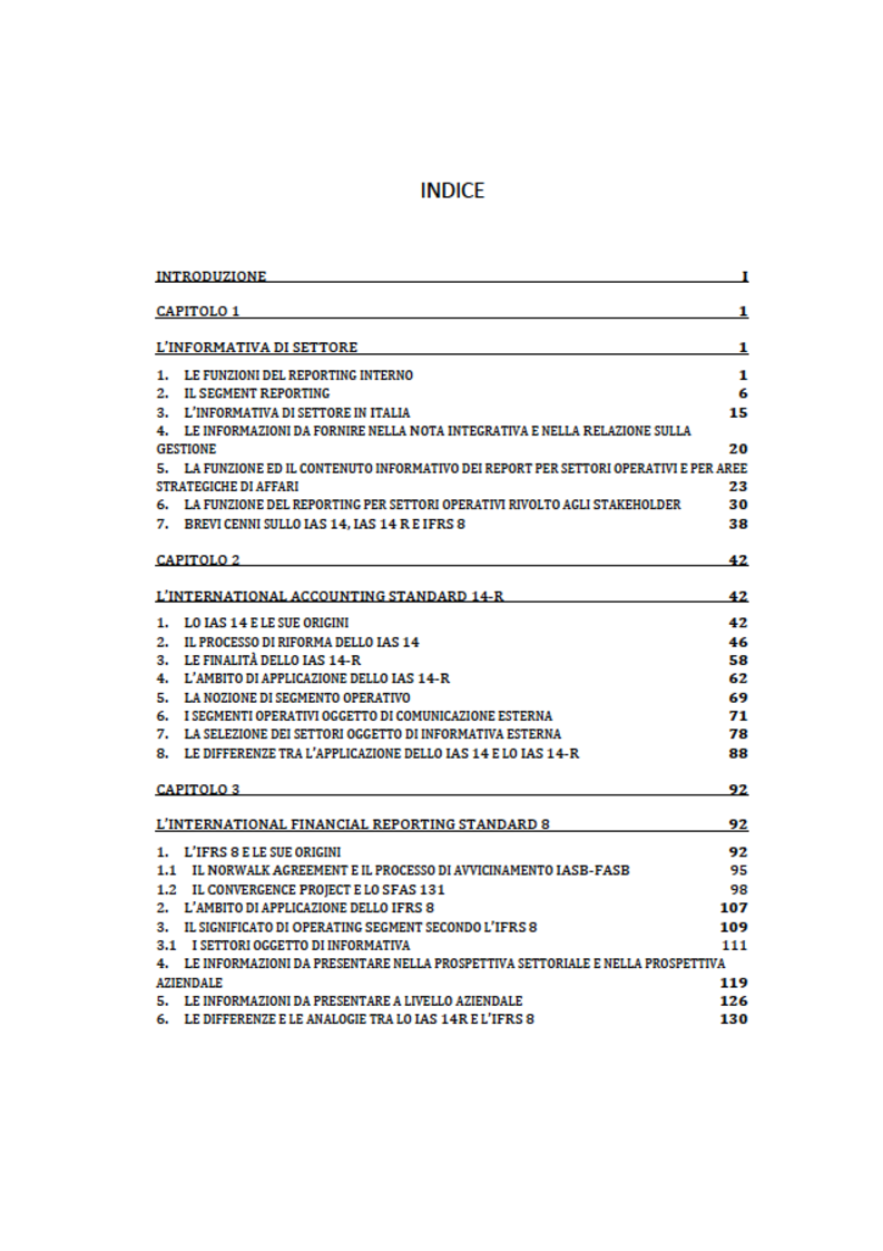 Indice della tesi: Il reporting per settori operativi nella comunicazione interna ed esterna. Il passaggio dallo IAS 14 all'IFRS 8. Uno studio empirico sul fenomeno., Pagina 1