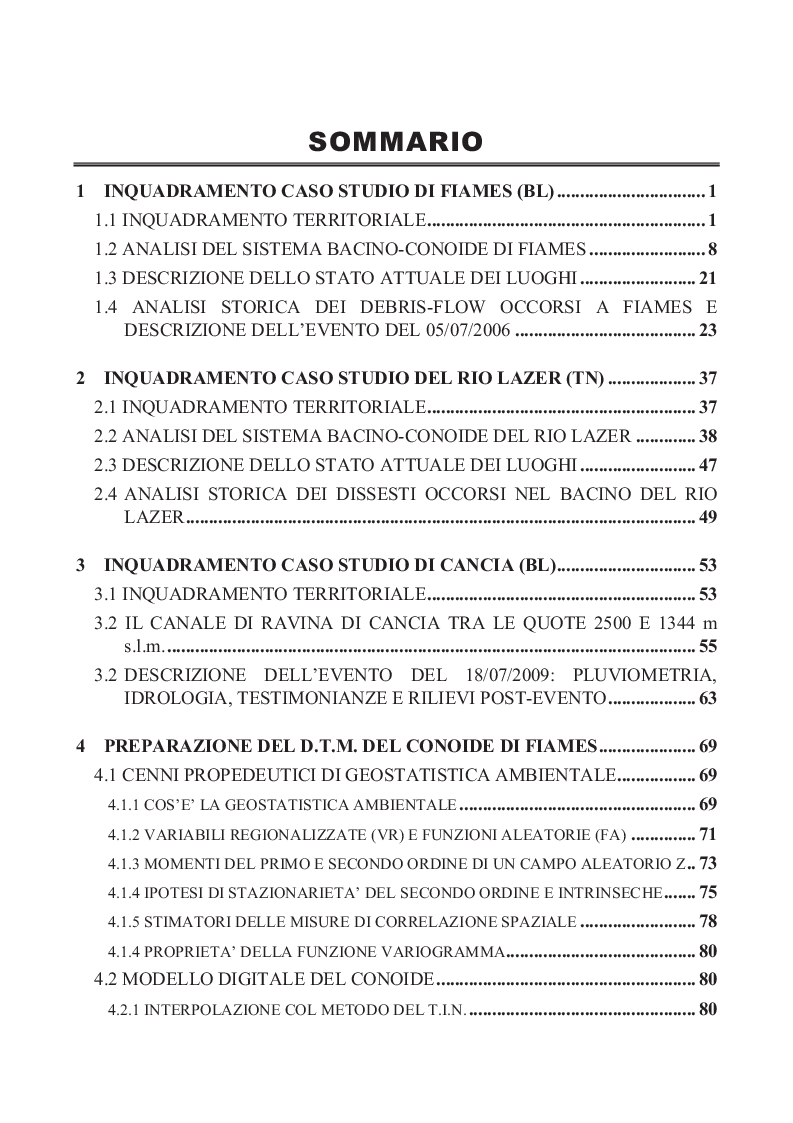 Indice della tesi: Simulazione degli eventi di colata detritica avvenuti nei bacini del Rio Lazer (TN), Fiames (BL) e Cancìa (BL) mediante i codici di calcolo D.F.R.M. e T.R.E.N.T.2D-df, Pagina 1