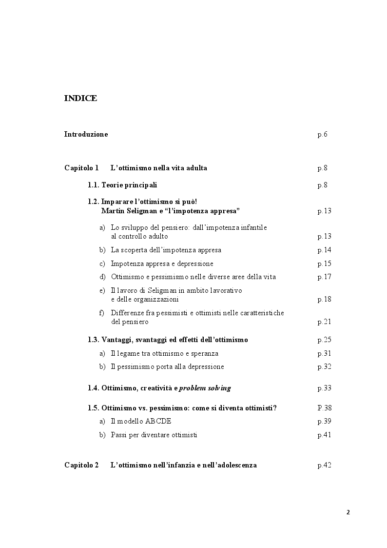 Indice della tesi: Modificare la propria vita cambiando il modo di pensarla. Come l'ottimismo influisce sulla capacità di superare gli stress, riprogettando positivamente la propria esistenza, Pagina 1