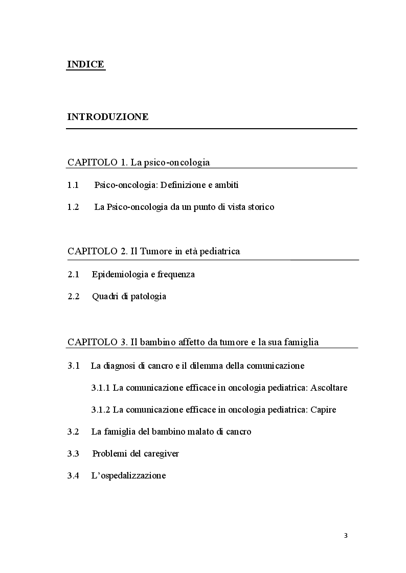 Indice della tesi: Analisi psicologica dell’esperienza di malattia tumorale in età evolutiva. I vissuti del bambino malato di cancro e la sua famiglia, Pagina 1