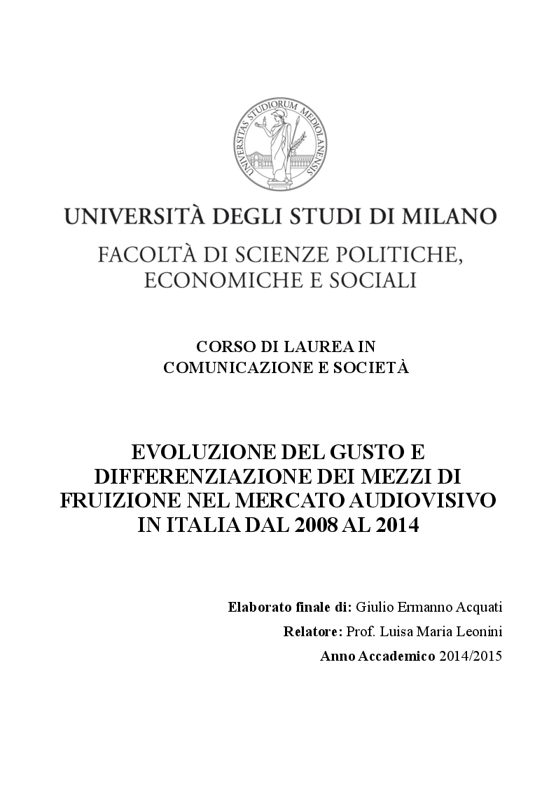 Anteprima della tesi: Evoluzione del gusto e differenziazione dei mezzi di fruizione nel mercato audiovisivo in Italia dal 2008 al 2014, Pagina 1