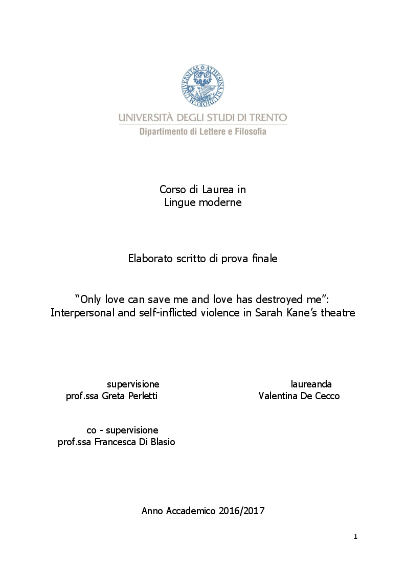 Anteprima della tesi: ''Only love can save me and love has destroyed me'': Interpersonal and self-inflicted violence in Sarah Kane's theatre, Pagina 1