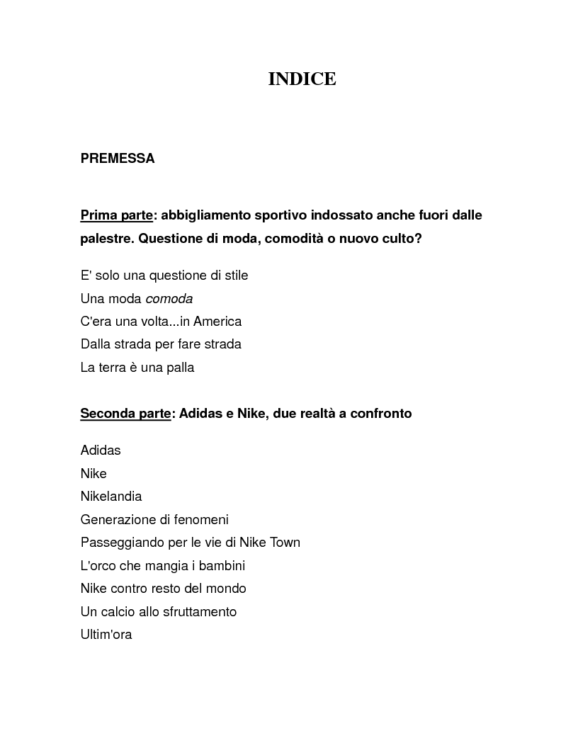 Indice della tesi: Dalla strada alle palestre, dalla musica agli spot televisivi, indagando sulle ragioni di un successo annunciato. I casi Nike e Adidas. Analisi multimediale di un nuovo culto nato tra i giovani: lo ''streetwear'', Pagina 1