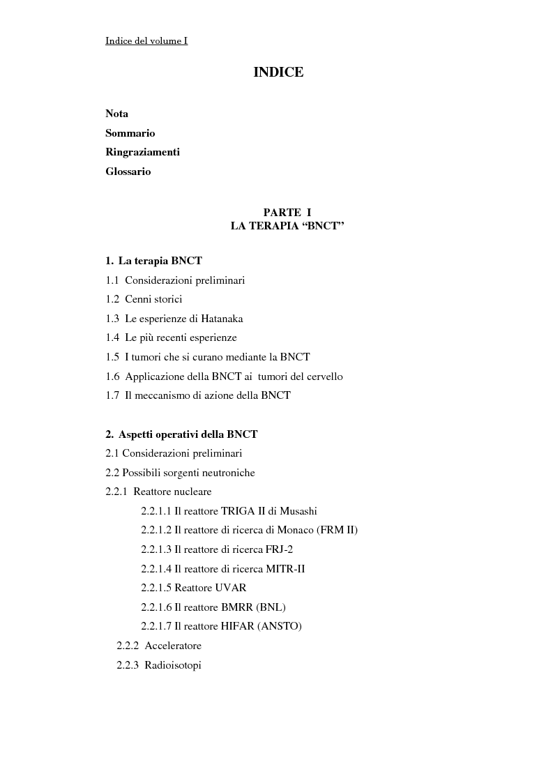 Indice della tesi: Impiego del codice MCNP-4A nella BNCT (Boron Neutron Capture Therapy), con particolare riguardo allo sviluppo di un metodo originale per la valutazione della dose da cattura neutronica in base a dati PET, Pagina 1